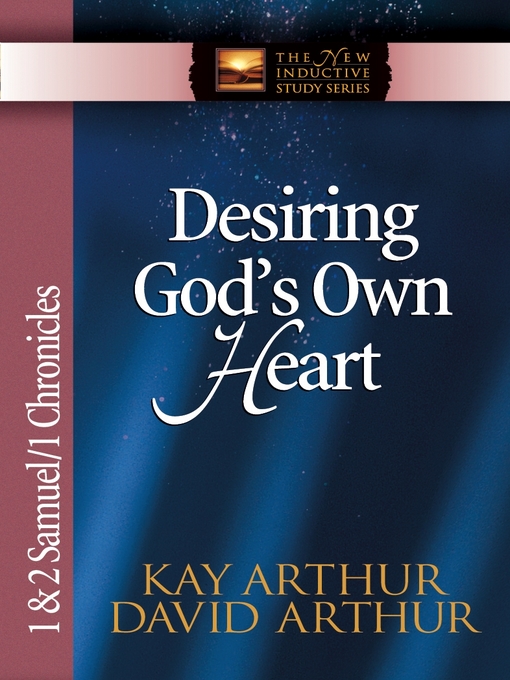 Title details for Desiring God's Own Heart by Kay Arthur - Available